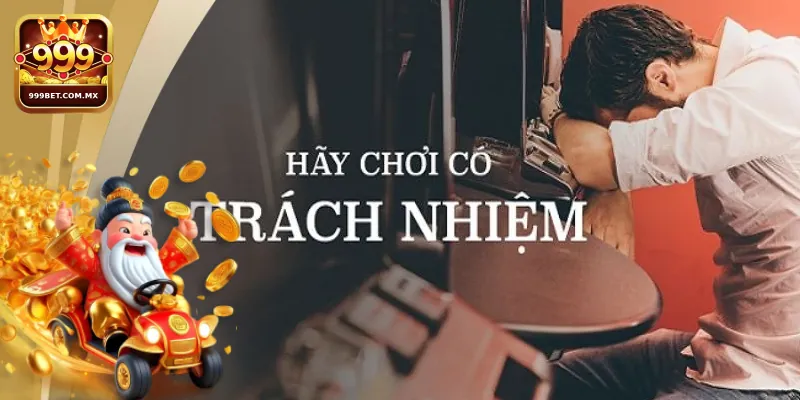 Chơi Có Trách Nhiệm 999bet - Trải Nghiệm Giải Trí An Toàn 1 Khi Chơi Có Trách Nhiệm 999bet người chơi sẽ nhận lại được gì?